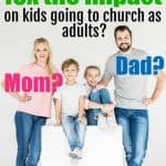 Family with the question of who has the most impact on kids going to church? Mom? Dad? impact of fathers going to church