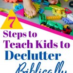 7 Steps to Teach Kids to Declutter Biblically