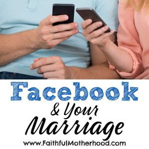 Facebook and Your Marriage. Sometimes Facebook can be a blessing. Other times, Facebook can be a curse on your marriage. What are things to look out for? What are some healthy Facebook boundaries? Does how you use your phone affect your marriage? #facebook #facebookandmarriage #boundarieswithelectronics #boundarieswithyourphone #faithfulmotherhood #Christianmarriage