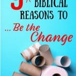 Blue background, empty toilet paper rolls, title: 9 cheeky biblical reasons to be the change.