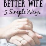 Husband and wife holding hands. Title: How to be a Better Wife - 5 Simple Ways